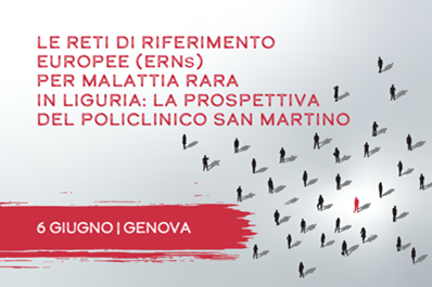Le Reti di Riferimento Europee (ERNs) per malattia rara in Liguria: la prospettiva del Policlinico San Martino